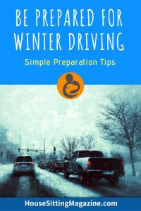 Be Prepared For Winter Driving While House Sitting - Some simple preparation tips to help you stay safe as you drive between house sits. #housesitting #winter #winterdriving #housesittinglifestyle